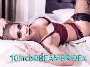 10inchDREAMBRIDEx