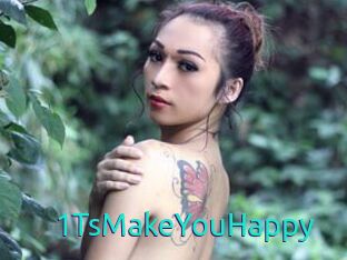 1TsMakeYouHappy