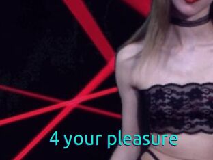 4_your_pleasure