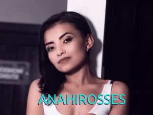 ANAHIROSSES