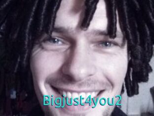 Bigjust4you2