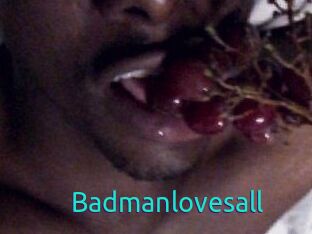 Badmanlovesall