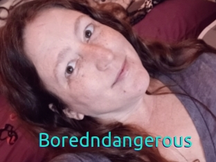 Boredndangerous