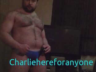 Charliehereforanyone