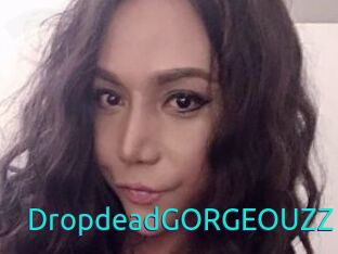DropdeadGORGEOUZZ