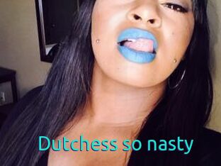 Dutchess_so_nasty_