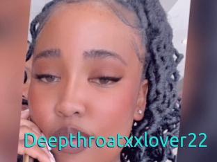 Deepthroatxxlover22