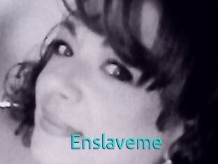 Enslaveme