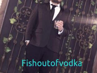 Fishoutofvodka