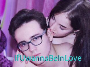 IfUwannaBeInLove