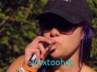 Jroxtoohot