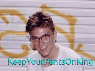 KeepYourPantsOnKing