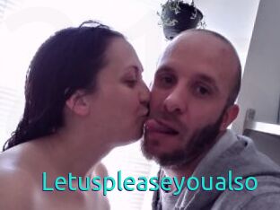 Letuspleaseyoualso