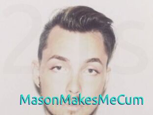 MasonMakesMeCum