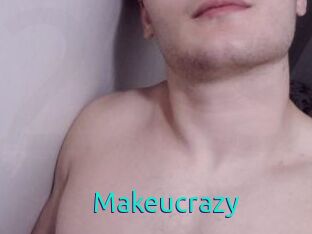 Makeucrazy