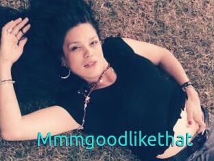 Mmmgoodlikethat