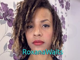 RoxanaWaits