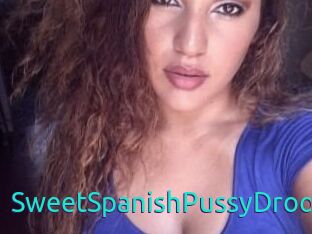 SweetSpanishPussyDrool