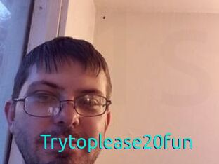 Trytoplease20fun