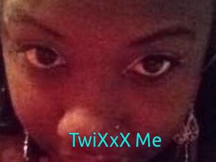 TwiXxX_Me