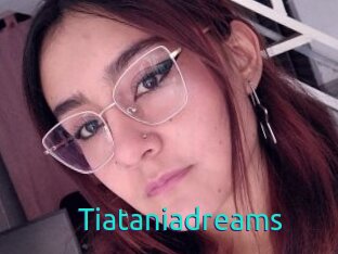 Tiataniadreams