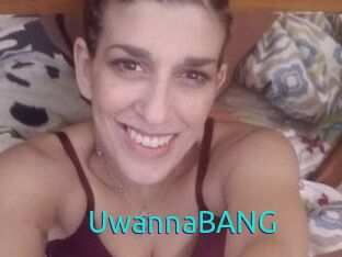 UwannaBANG
