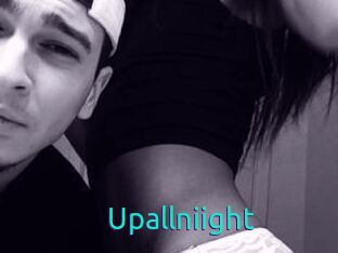 Upallniight