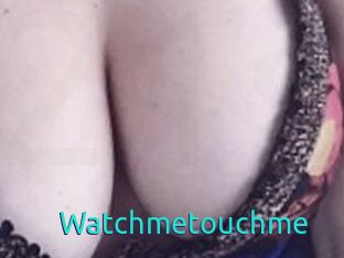 Watchmetouchme