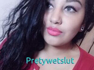 Pretywetslut