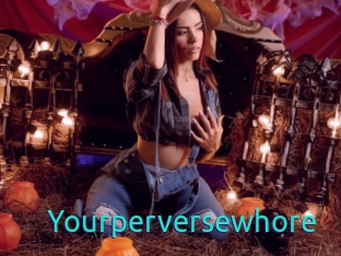 Yourperversewhore